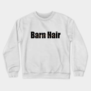 Barn Hair Don't Care Funny Animal Lover horse lover Crewneck Sweatshirt